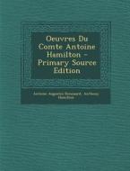 Oeuvres Du Comte Antoine Hamilton - Primary Source Edition di Antoine Augustin Renouard, Anthony Hamilton edito da Nabu Press