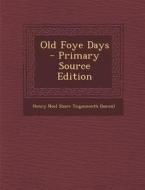 Old Foye Days - Primary Source Edition edito da Nabu Press