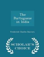 The Portuguese In India - Scholar's Choice Edition di Frederick Charles Danvers edito da Scholar's Choice