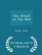 The Attack On The Mill - Scholar's Choice Edition di Emile Zola edito da Scholar's Choice