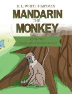Mandarin the Monkey di K. L. White-Hartman edito da Lulu.com