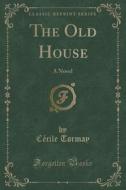 The Old House di Cecile Tormay edito da Forgotten Books