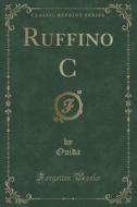 Ruffino C (classic Reprint) di Ouida Ouida edito da Forgotten Books