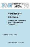 Handbook of Bioethics: di George Khushf edito da Springer Netherlands