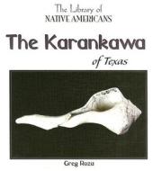 The Karankawa of Texas di Greg Roza edito da PowerKids Press