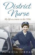 District Nurse di Patricia Jordan edito da Orion Publishing Co