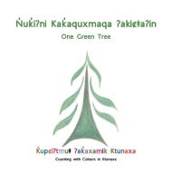 Nuki?ni Kakaquxmaqa ?Akica?in(one Green Tree) di Elizabeth Gravelle, Dorothy Alpine, Janice Alpine edito da TRAFFORD PUB