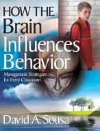 How the Brain Influences Behavior di David A. Sousa edito da Corwin