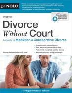 Divorce Without Court: A Guide to Mediation and Collaborative Divorce di Katherine Stoner edito da NOLO PR
