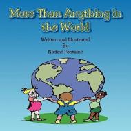 More Than Anything in the World di Nadine Fontaine edito da America Star Books