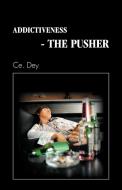 Addictiveness - The Pusher di Ce Dey edito da Trafford Publishing