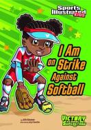 I Am on Strike Against Softball di Julie Gassman edito da STONE ARCH BOOKS