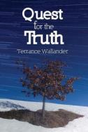 Quest for the Truth di Terrance Wallander edito da Dorrance Publishing Co.