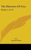 The Histories of Livy: Books 1, 21-22: With Extracts from Books 9, 26, 35, 38, 39, 45 (1882) di Livy edito da Kessinger Publishing