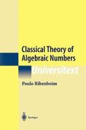 Classical Theory of Algebraic Numbers di Paulo Ribenboim edito da Springer New York