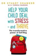 Help Your Child Deal With Stress - and Thrive di Stuart Shanker edito da Hodder & Stoughton