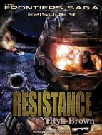 Resistance: Frontiers Saga, Book 9 di Ryk Brown edito da Tantor Audio
