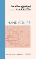 Elite Athlete's Hand and Wrist Injury, An Issue of Hand Clinics di Michelle Carlson edito da Elsevier Health Sciences