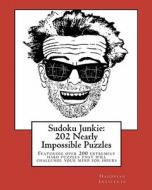 Sudoku Junkie: 202 Nearly Impossible Puzzles: Featuring 202 Nearly Impossible Puzzles That Will Challenge Your Mind for Hours di Hagopian Institute edito da Createspace Independent Publishing Platform