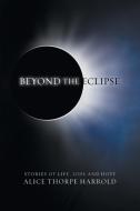 Beyond the Eclipse di Alice Thorpe Harrold edito da Inspiring Voices