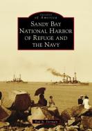 Sandy Bay National Harbor of Refuge and the Navy di Paul St Germain edito da ARCADIA PUB (SC)