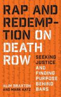 Rap And Redemption On Death Row di Mark Katz, Michael J. Braxton edito da The University Of North Carolina Press