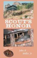 Scout's Honor: Pima di John A. Miller Jr edito da Createspace