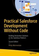 Practical Salesforce Development Without Code di Philip Weinmeister edito da APRESS L.P.