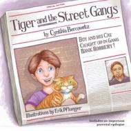 Tiger and the Street Gangs di Cynthia Bercowetz edito da Createspace