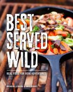Best Served Wild di Brendan Leonard, Anna Brones edito da Rowman & Littlefield