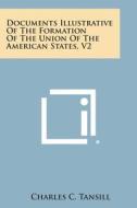 Documents Illustrative of the Formation of the Union of the American States, V2 di Charles C. Tansill edito da Literary Licensing, LLC