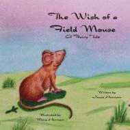The Wish of a Field Mouse: A Fairy Tale di Jessie Harrison edito da Createspace