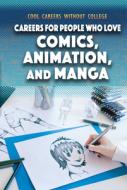 Careers for People Who Love Comics, Animation, and Manga di Siyavush Saidian edito da ROSEN PUB GROUP
