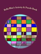 Bella Blue's Activity & Puzzle Book di MS Vanessa Vanney Thompson edito da Createspace