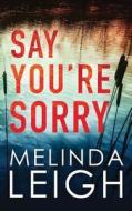 Say You're Sorry di Melinda Leigh edito da Amazon Publishing