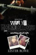 Wifi at Rock Bottom: Something about Meth: Making the Documentary di Lester Rowe edito da Createspace