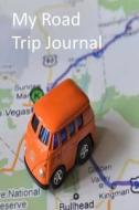 My Road Trip Journal di Tom Alyea edito da Createspace