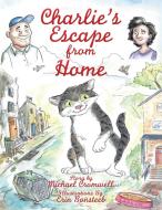 Charlie's Escape from Home di Michael Cromwell edito da Xlibris