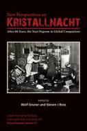 New Perspectives on Kristallnacht: After 80 Years, the Nazi Pogrom in Global Comparison edito da PURDUE UNIV PR
