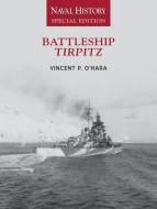 Battleship Tirpitz: Naval History Special Edition di Vincent O'Hara edito da U S NAVAL INST PR