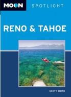 Moon Spotlight Reno & Tahoe di Scott Smith edito da Avalon Travel Publishing