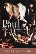 Paul and His Life-Transforming Theology di Roger Mohrlang edito da Wipf & Stock Publishers