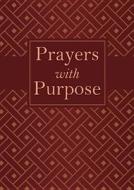 Prayers with Purpose di Donna K. Maltese edito da Barbour Publishing