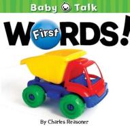 First Words! di Charles Reasoner edito da Little Birdie Books