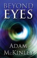 Beyond Eyes di Adam McKinley edito da America Star Books