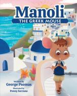 Manoli the Greek Mouse di George Psomas edito da Mascot Kids