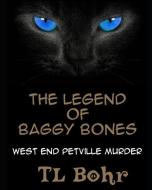 The Legend of Baggy Bones: West End Petville Murder di Tl Bohr edito da LIGHTNING SOURCE INC