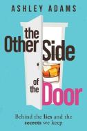 The Other Side of the Door: Behind the Lies and the Secrets We Keep di Ashley Adams edito da 3RD THING