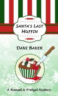 Santa's Last Muffin: Hansel & Pretzel Mystery di Dani Baker edito da LIGHTNING SOURCE INC
