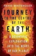 Journey to the Centre of the Earth di David Whitehouse edito da Orion Publishing Co
